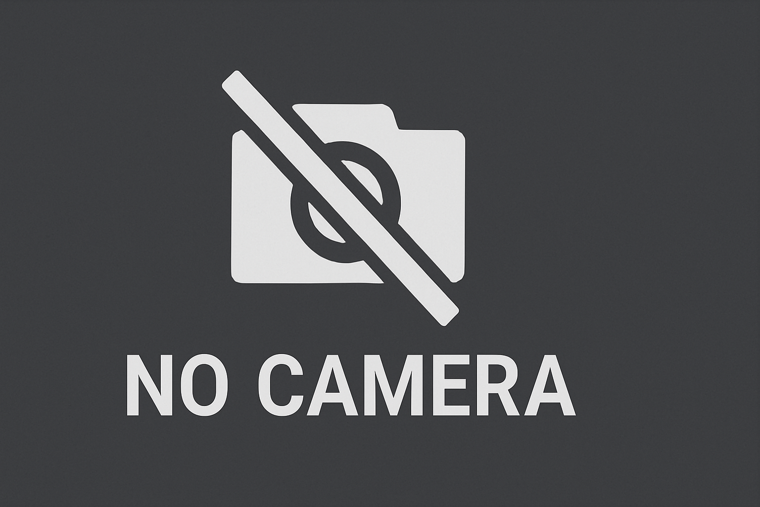 No camera